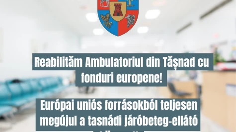 Proiectul de reabilitare a Ambulatoriului din Tășnad, acceptat spre finanțare prin PNRR
