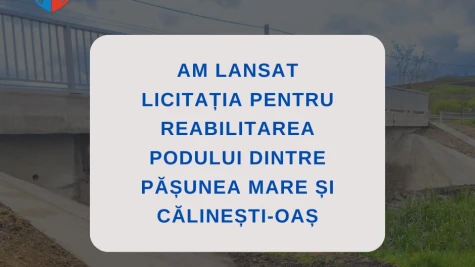 Modernizăm podul care asigură legătura între localitățile Pășunea Mare și Călinești-Oaș