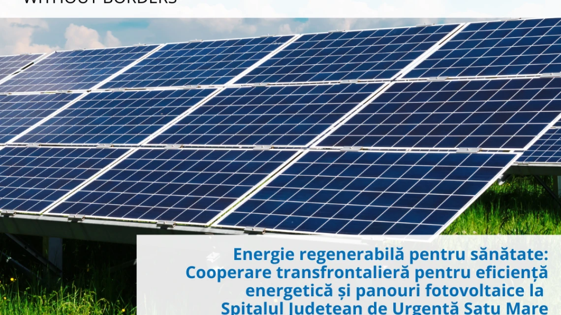 Promovarea eficienței energetice și a energiei regenerabile prin cooperare transfrontalieră între România, Ucraina și Ungaria