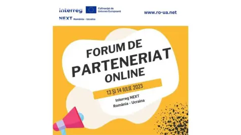 Forum de Parteneriat în cadrul Programului Interreg NEXT România-Ucraina