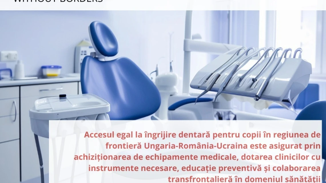 Îmbunătățirea accesului la îngrijirea dentară în regiunea transfrontalieră